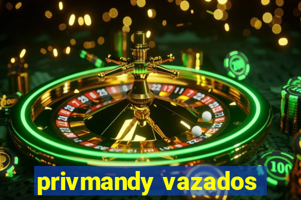 privmandy vazados
